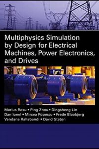 Multiphysics Simulation by Design for Electrical Machines, Power Electronics, and Drives
