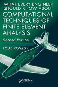 What Every Engineer Should Know about Computational Techniques of Finite Element Analysis