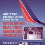 What Every Engineer Should Know about Developing Real-Time Embedded Products