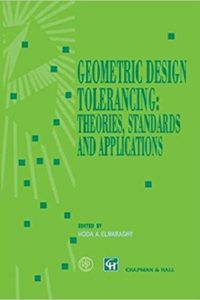 Geometric Design Tolerancing Theories, Standards and Applications