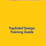 TopSolid Design Training Guide