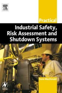 Practical Industrial Safety, Risk Assessment and Shutdown Systems for Industry