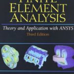 Finite Element Analysis – Theory and Application with ANSYS 3rd Edition