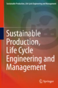 Sustainable Production, Life Cycle Engineering and Management
