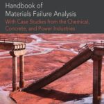 Handbook of Materials Failure Analysis With Case Studies from the Chemicals, Concrete, and Power Industries