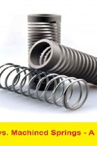 Wire Wound vs. Machined Springs – A Comparison