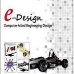 e-Design Computer-Aided Engineering Design
