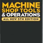 Audel – Machine Shop Tools and Operations All New 5th Edition