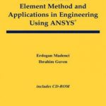 The Finite Element Method and Applications in Engineering Using ANSYS