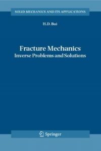 Fracture Mechanics – Inverse Problems and Solutions