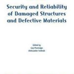 Security and Reliability of Damaged Structures and Defective Materials