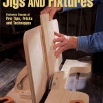 Quick and Easy Jigs and Fixtures