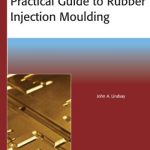Practical Guide to Rubber Injection Moulding