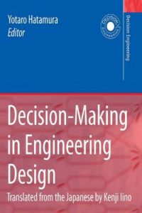 Decision-Making in Engineering Design – Theory and Practice