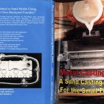 Metal Casting – a Sand Casting Manual for the Small Foundry Vol. 2