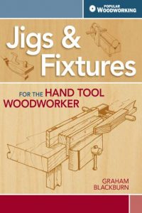Jigs & Fixtures – for the Hand Tool Woodworker