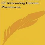 Theory and Calculation Alternating Current Phenomena