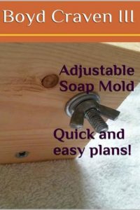 Adjustable Soap Mold Plans