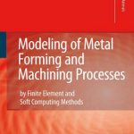 Modeling of Metal Forming and Machining Processes