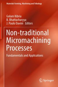 Non-traditional Micro-Machining – Processes Fundamentals and Applications