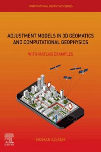 Adjustment Models in 3D Geomatics and Computational Geophysics With Matlab Examples
