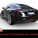 كورس تعليم رسم سيارة أودي TT باستخدام برنامج سوليدوركس – Solidworks خطوة بخطوة