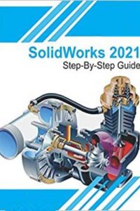 SolidWorks 2021 – Step By Step Guide