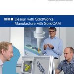Design with SolidWorks Manufacture with SolidCAM