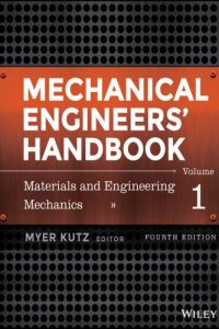Mechanical Engineers’ Handbook Volume 1