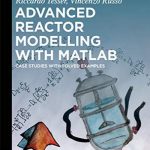 Advanced Reactor Modeling with MATLAB – Case Studies with Solved Examples