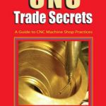 CNC Trade Secrets – A Guide to CNC Machine Shop Practices