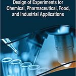 Design of Experiments for Chemical, Pharmaceutical, Food, and Industrial Applications
