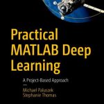 Practical MATLAB Deep Learning – A Project-Based Approach