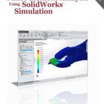 Introduction to Finite Element Analysis using SolidWorks Simulation