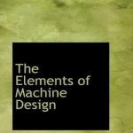 The Elements of Machine Design Part I