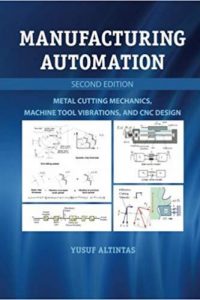 Manufacturing Automation – Metal Cutting Mechanics, Machine Tool Vibrations, and CNC Design