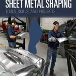 Sheet Metal Shaping – Tools, Skills, and Projects