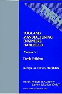 Tool and Manufacturing Engineers Handbook – Volume VI – Design for Manufacturability