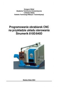 Programowanie obrabiarek CNC na przykładzie układu sterowania Sinumerik 810D/840D