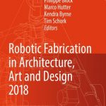Robotic Fabrication in Architecture, Art and Design