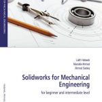 سوليدوركس لمهندسي ميكانيكا – Solidworks for Mechanical Engineering – Beginner and Intermediate Level