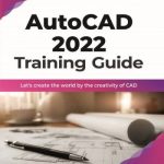 AutoCAD 2022 – Training Guide