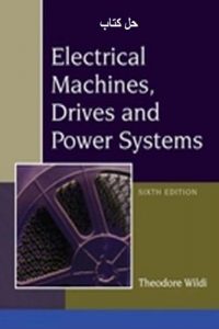 حل كتاب Electrical Machines, Drives and Power Systems – Instructor’s Solution Manual