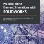 Practical Finite Element Simulations with SOLIDWORKS