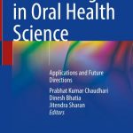 3D Printing in Oral Health Science – Applications and Future