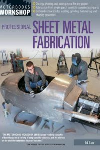 Professional Sheet Metal Fabrication (Motorbooks Workshop)