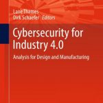 Cybersecurity for Industry 4.0 – Analysis for Design and Manufacturing