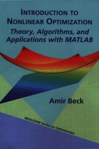 Introduction to Nonlinear Optimization – Theory, Algorithms, and Applications With Matlab