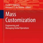 Mass Customization – Engineering and Managing Global Operations