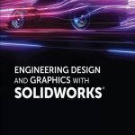 Engineering Design and Graphics with SolidWorks